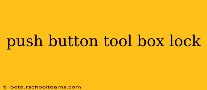 push button tool box lock