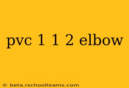 pvc 1 1 2 elbow