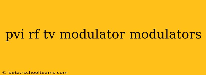 pvi rf tv modulator modulators
