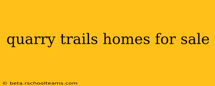 quarry trails homes for sale
