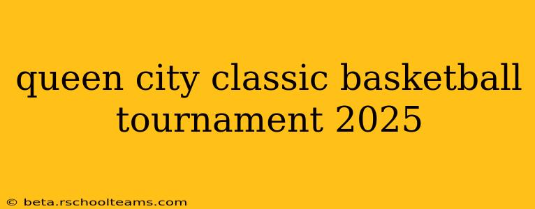 queen city classic basketball tournament 2025