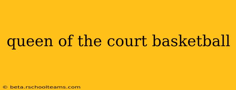 queen of the court basketball