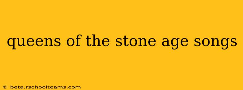 queens of the stone age songs