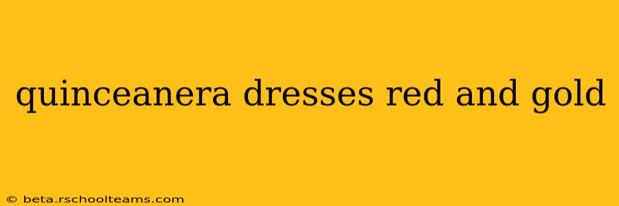 quinceanera dresses red and gold
