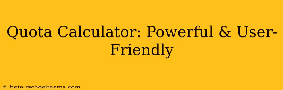 Quota Calculator: Powerful & User-Friendly
