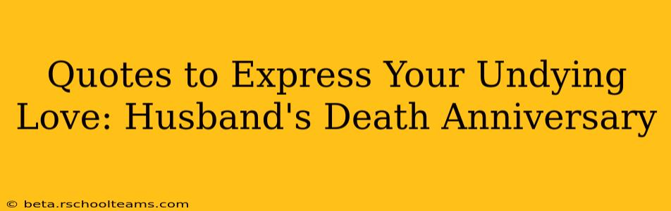 Quotes to Express Your Undying Love: Husband's Death Anniversary