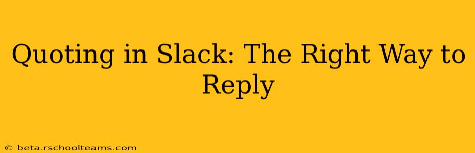Quoting in Slack: The Right Way to Reply