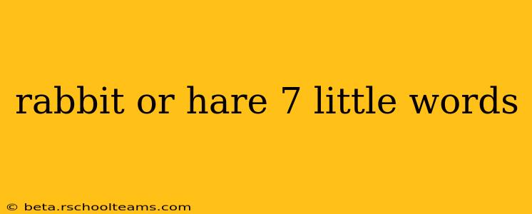 rabbit or hare 7 little words
