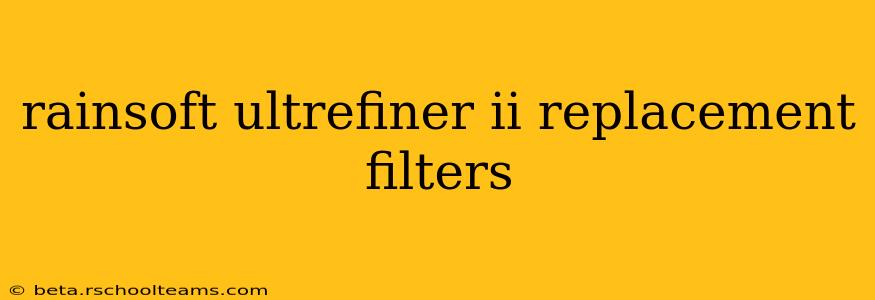 rainsoft ultrefiner ii replacement filters