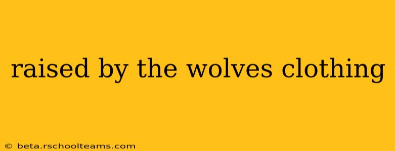 raised by the wolves clothing