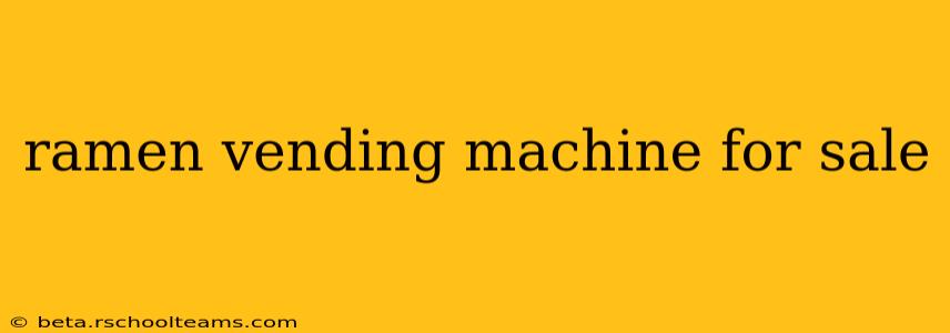 ramen vending machine for sale