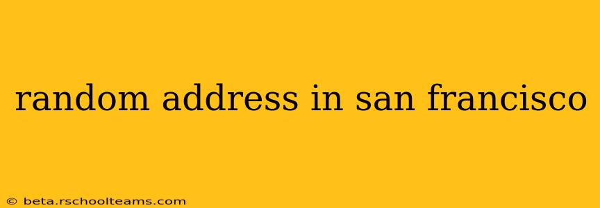 random address in san francisco
