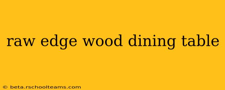 raw edge wood dining table