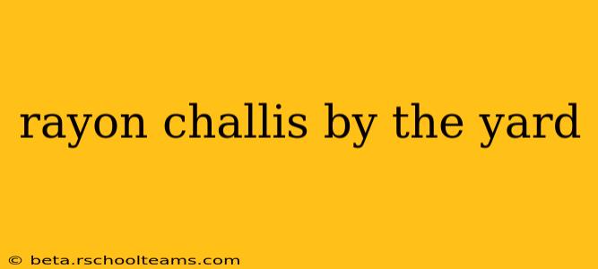 rayon challis by the yard