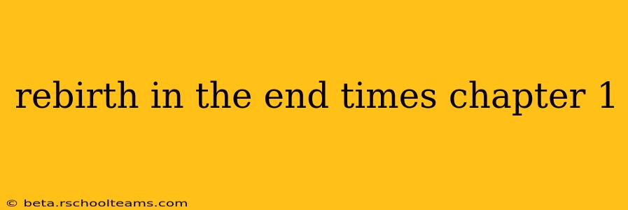 rebirth in the end times chapter 1