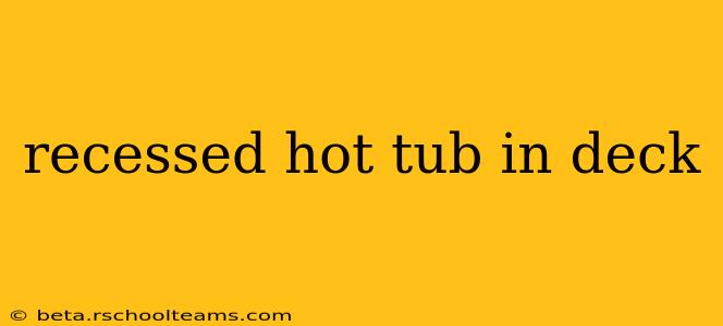 recessed hot tub in deck