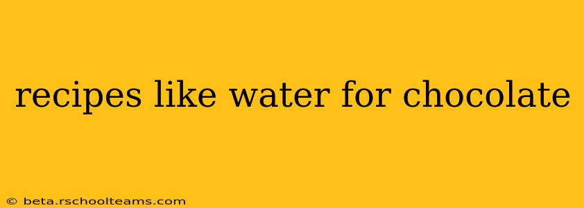 recipes like water for chocolate