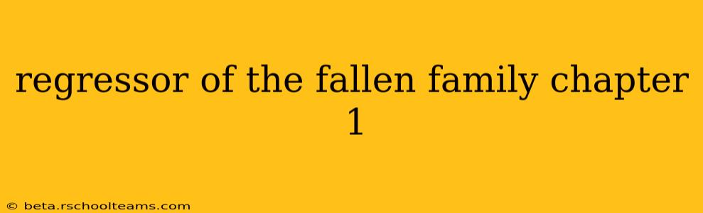 regressor of the fallen family chapter 1