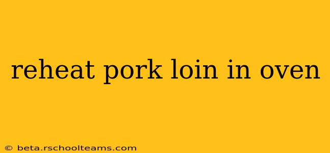 reheat pork loin in oven