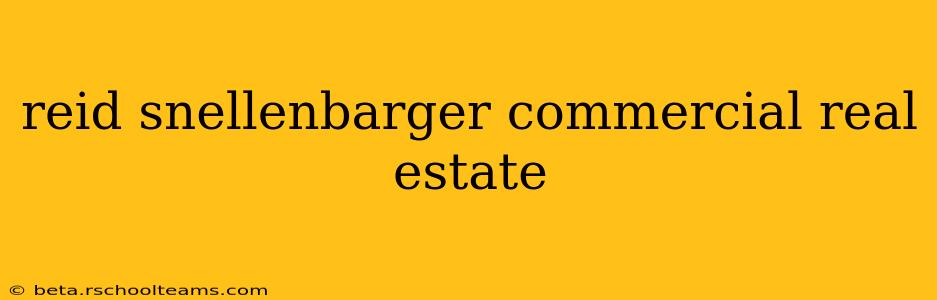 reid snellenbarger commercial real estate