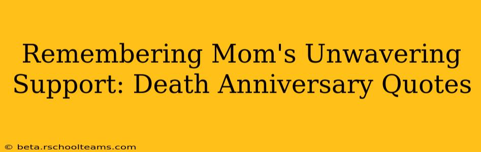 Remembering Mom's Unwavering Support: Death Anniversary Quotes