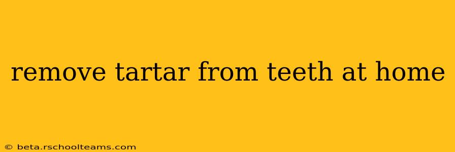 remove tartar from teeth at home