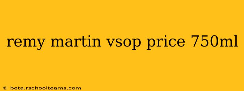 remy martin vsop price 750ml