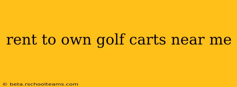 rent to own golf carts near me