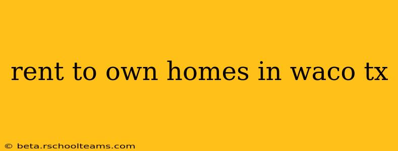 rent to own homes in waco tx