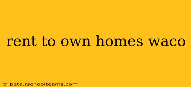 rent to own homes waco
