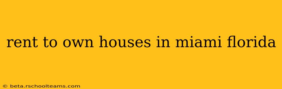rent to own houses in miami florida