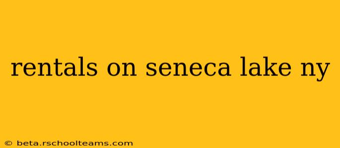 rentals on seneca lake ny