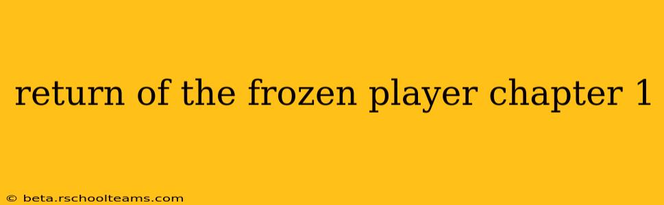 return of the frozen player chapter 1