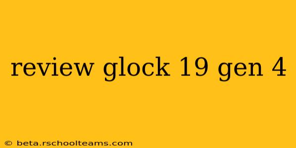 review glock 19 gen 4