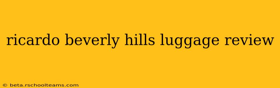 ricardo beverly hills luggage review