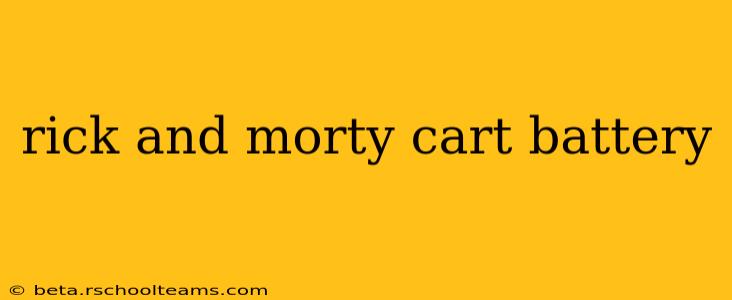 rick and morty cart battery