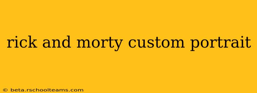 rick and morty custom portrait