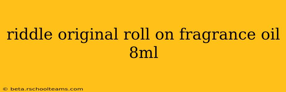 riddle original roll on fragrance oil 8ml