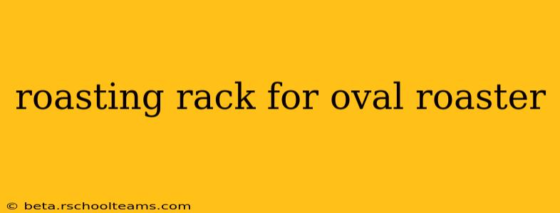 roasting rack for oval roaster