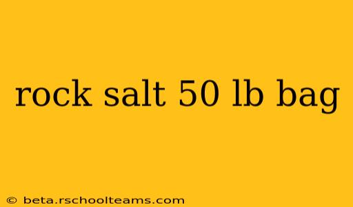 rock salt 50 lb bag