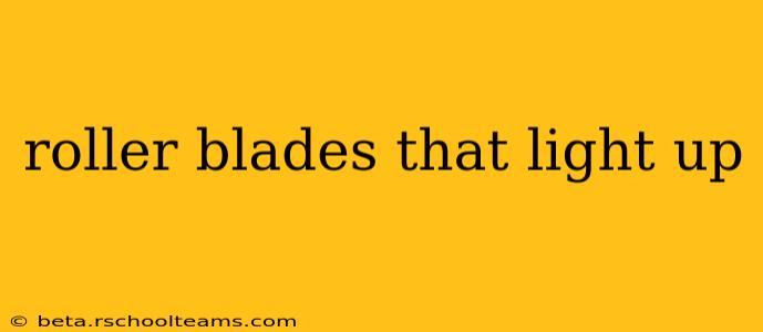 roller blades that light up