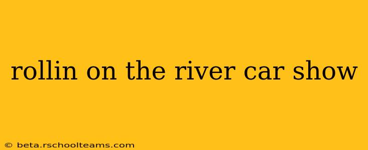 rollin on the river car show