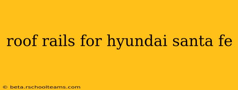 roof rails for hyundai santa fe