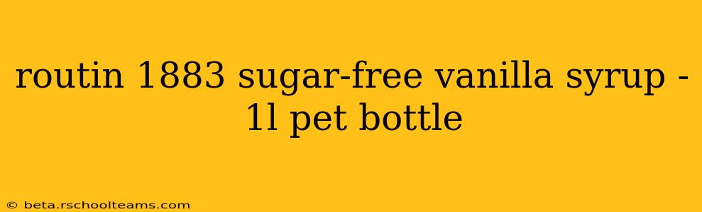 routin 1883 sugar-free vanilla syrup - 1l pet bottle