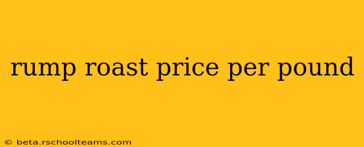rump roast price per pound