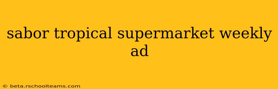 sabor tropical supermarket weekly ad
