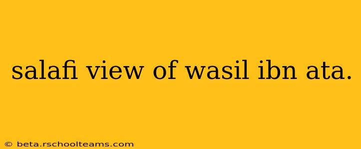 salafi view of wasil ibn ata.