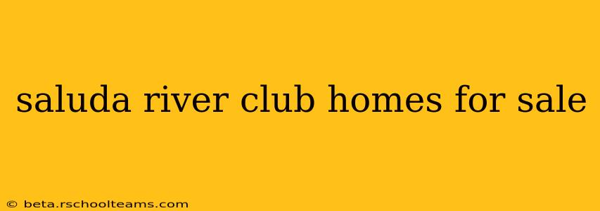 saluda river club homes for sale