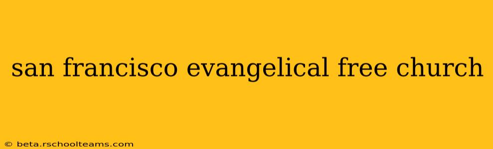 san francisco evangelical free church