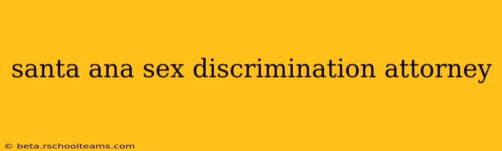 santa ana sex discrimination attorney